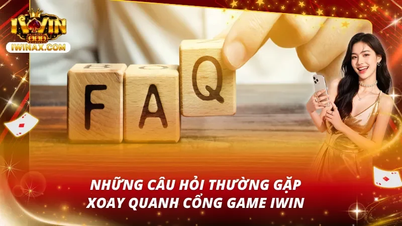 Khối gỗ chữ FAQ minh họa câu hỏi thường gặp về IWIN